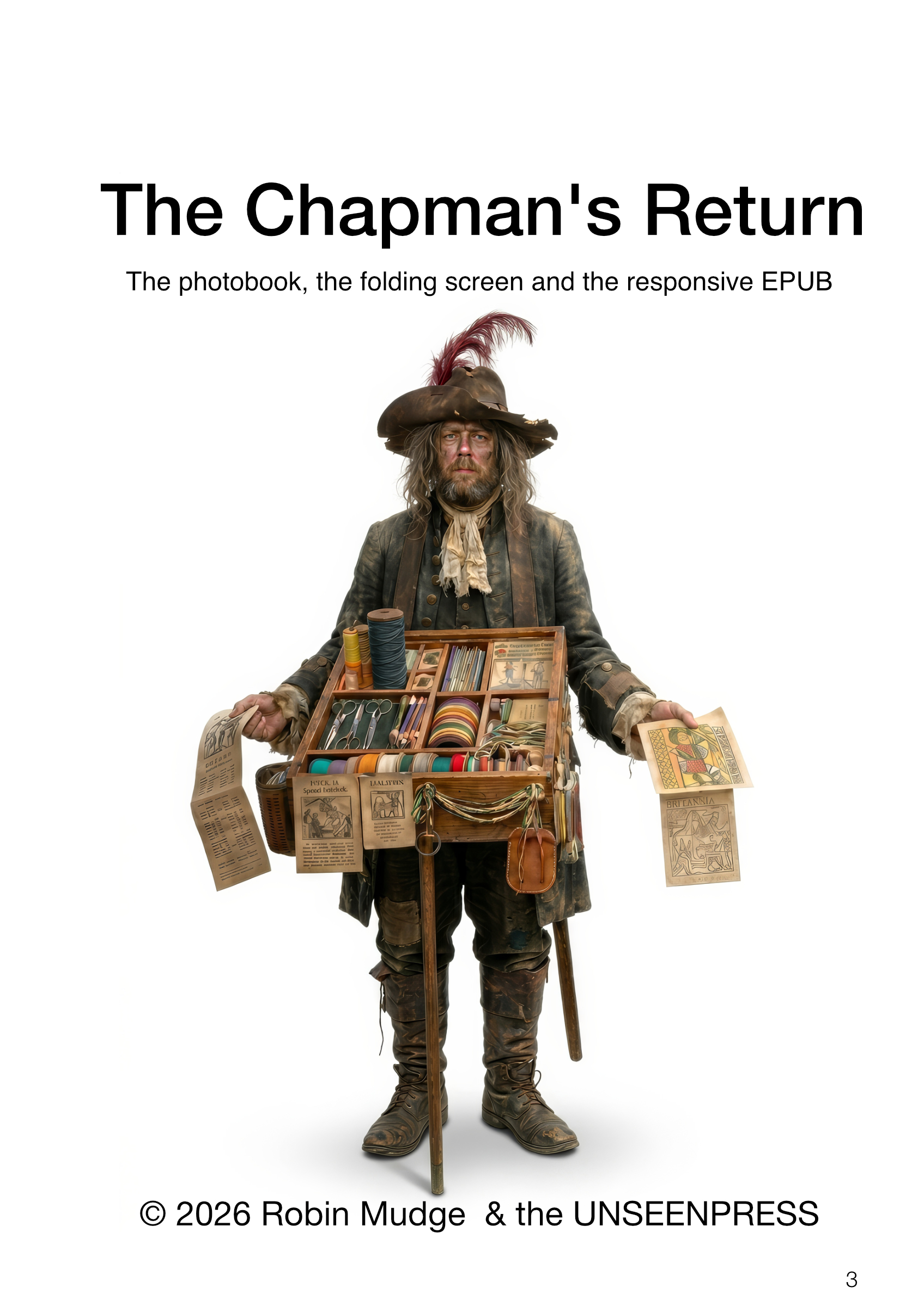 Title page: The Chapman's Return. The photobook, the folding screen and the responsive EPUB. A chapman with a pedlar's tray of threads, ribbons and prints. © 2026 Robin Mudge and the UNSEENPRESS.